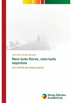 Nem tudo flores, nem tudo espinhos