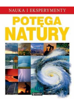 Nauka i eksperymenty. Potęga Natury