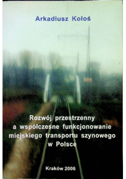 Rozwój przestrzenny a współczesne funkcjonowanie miejskiego transportu szynowego w Polsce