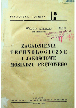 Zagadnienia technologiczne i jakościowe mosiądzu prętowego 1947 r.