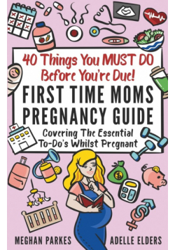 40 Things You MUST DO Before You're Due!