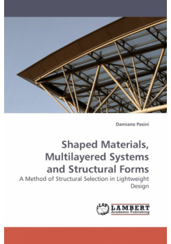 Shaped Materials, Multilayered Systems             and Structural Forms