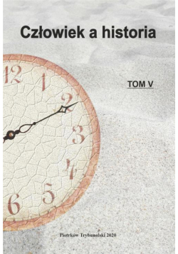 Człowiek a historia. Ludzie i wydarzenia. Tom V