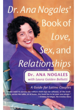 Dr. Ana Nogales' Book of Love, Sex, and Relationships