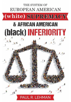 The System Of European American Supremacy And African American Inferiority
