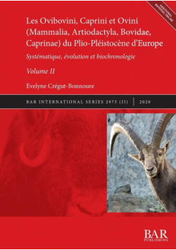 Les Ovibovini, Caprini et Ovini (Mammalia, Artiodactyla, Bovidae, Caprinae) du Plio-Pléistocène d'Europe, Volume II