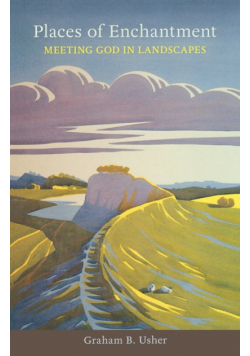 Places of Enchantment - Meeting God in Landscapes