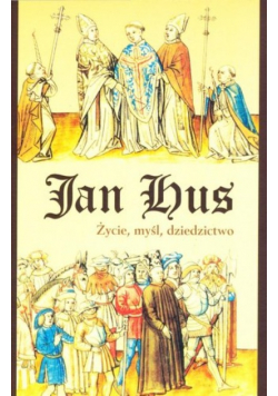 Jan Hus Życie myśl dziedzictwo