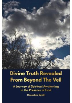 Divine Truth Revealed From Beyond The Veil