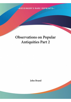 Observations on Popular Antiquities Part 2