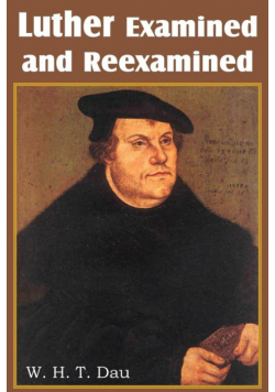 Luther Examined and Reexamined;  A Review of Catholic Criticism and a Plea for Revaluation