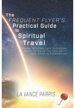The Frequent Flyer's Practical Guide to Spiritual Travel