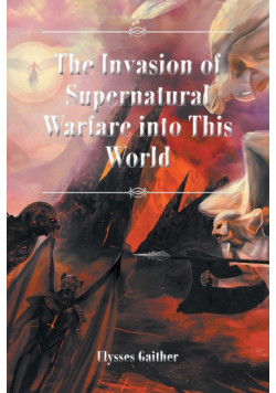 The Invasion of Supernatural Warfare into This World