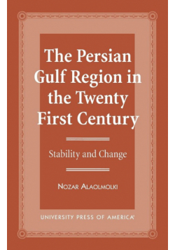 The Persian Gulf Region in the Twenty First Century