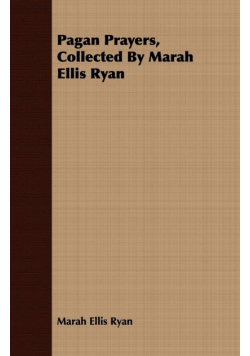 Pagan Prayers, Collected by Marah Ellis Ryan