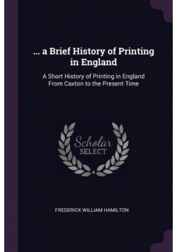 ... a Brief History of Printing in England