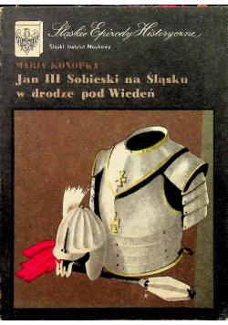 Król Jan III Sobieski na śląsku w drodze pod Wiedeń