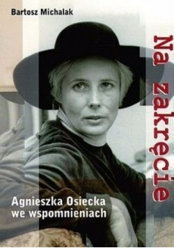 Na zakręcie Agnieszka Osiecka we wspomnieniach
