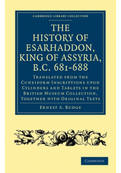 The History of Esarhaddon (Son of Sennacherib) King of Assyria, B.C. 681 688