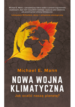 Nowa wojna klimatyczna. Jak ocalić naszą planetę?