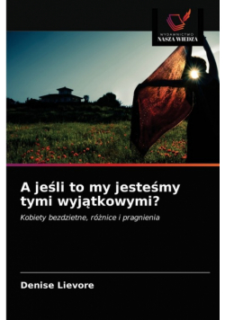A jeśli to my jesteśmy tymi wyjątkowymi?