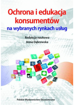 Ochrona i edukacja konsumentów na wybranych rynkach usług