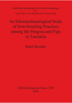 An Ethnoarchaeological Study of Iron-Smelting Practices among the Pangwa and Fipa in Tanzania