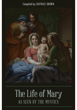 The Life of Mary As Seen By the Mystics