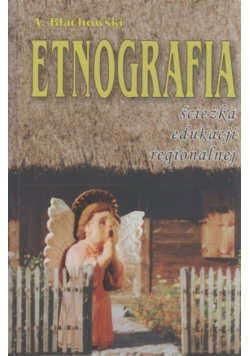 Etnografia ścieżka edukacji regionalnej