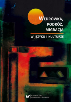 Wędrówka, podróż, migracja w języku i kulturze