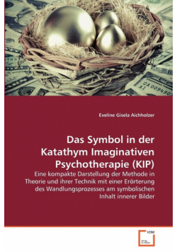 Das Symbol in der Katathym Imaginativen Psychotherapie (KIP)