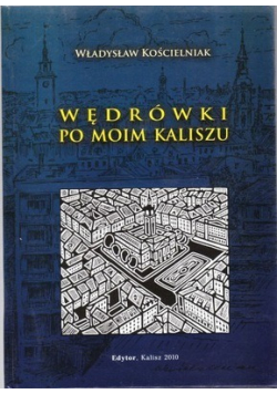 Wędrówki po moim Kaliszu