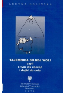 Tajemnica silnej woli czyli o tym jak zacząć i dojść do celu