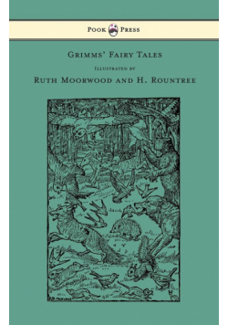 Grimms' Fairy Tales - Illustrated by Ruth Moorwood and H. Rountree