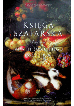 Księga Szafarska dworu Jana Sobieskiego  1695 1696