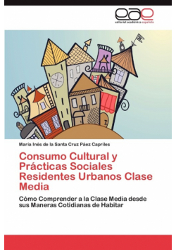 Consumo Cultural y Prácticas Sociales Residentes Urbanos Clase Media