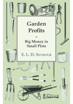 Garden Profits, Big Money In Small Plots