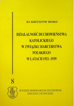 Działalność duchowieństwa katolickiego w Związku Harcerstwa Polskiego w latach 1921-1939