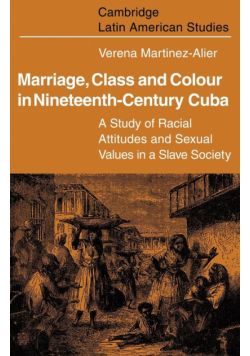 Marriage, Class and Colour in Nineteenth Century Cuba
