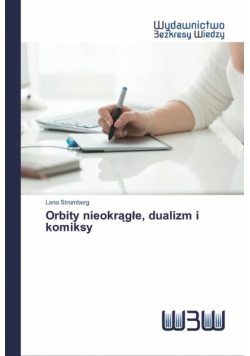 Orbity nieokrągłe, dualizm i komiksy