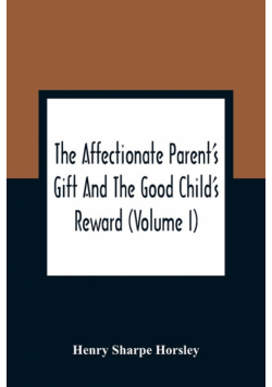 The Affectionate Parent'S Gift And The Good Child'S Reward