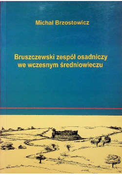 Bruszczewski zespół osadniczy we współczensnym średniowieczu