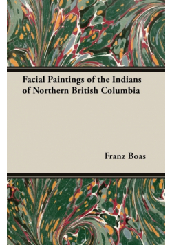 Facial Paintings of the Indians of Northern British Columbia