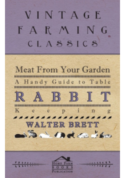 Meat From Your Garden - A Handy Guide To Table Rabbit Keeping
