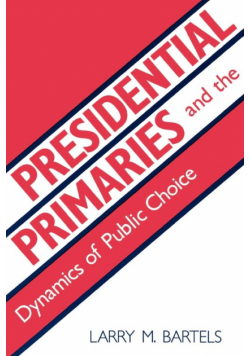 Presidential Primaries and the Dynamics of Public Choice