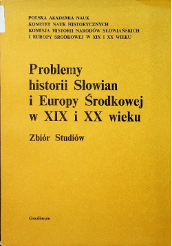 Problemy historii Słowian i Europy Środkowej w XIX i XX wieku