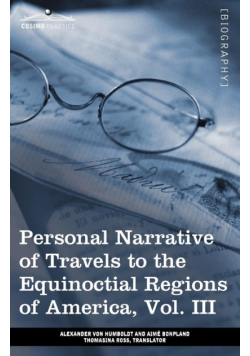 Personal Narrative of Travels to the Equinoctial Regions of America, Vol. III (in 3 Volumes)