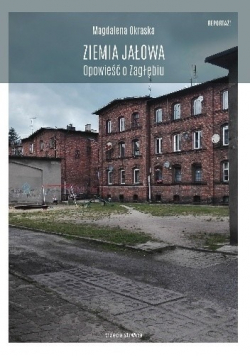 Ziemia jałowa Opowieść o Zagłębiu