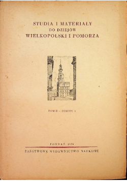 Studia i materiały do dziejów Wielkopolski i Pomorza Tom II zeszyt 1