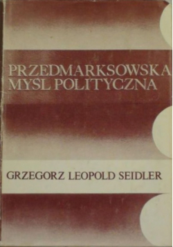 Seidler Leopold Grzegorz - Przedmarksowska myśl polityczna
